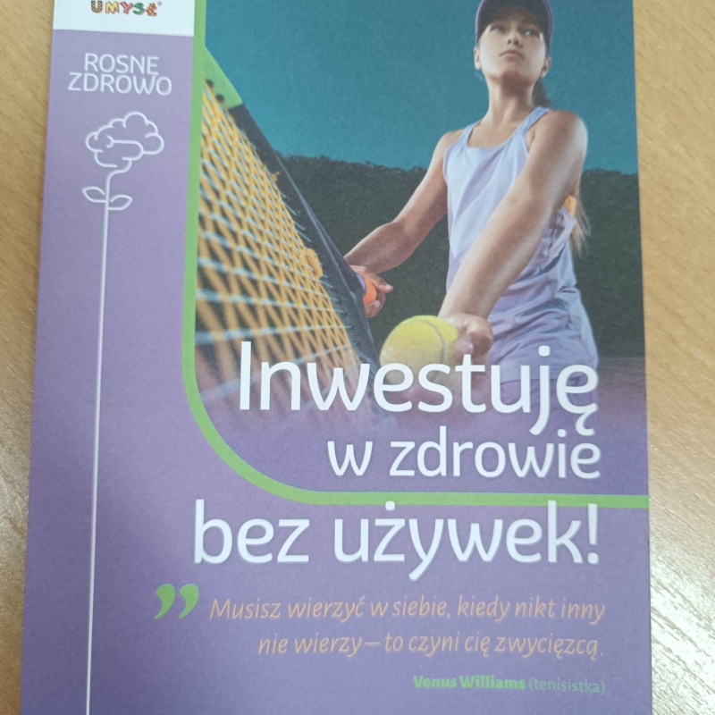 „ Inwestuje w zdrowie bez używek”