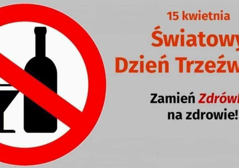 15 kwietnia – Światowy Dzień Trzeźwości 